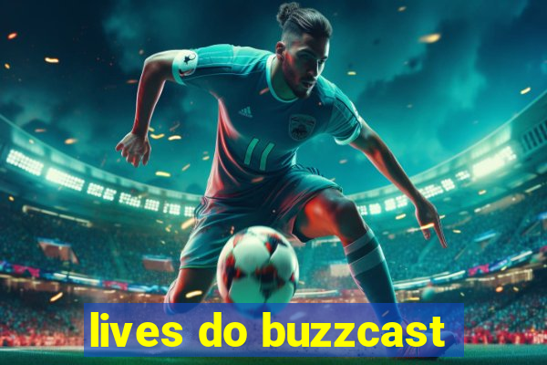 lives do buzzcast